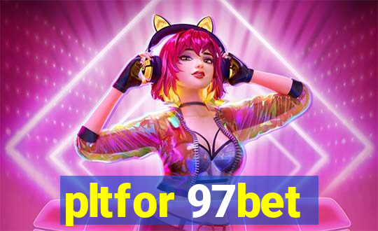 pltfor 97bet